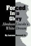 forced-into-glory-abraham-lincolns-white-dream-lerone-bennett-hardcover-cover-art